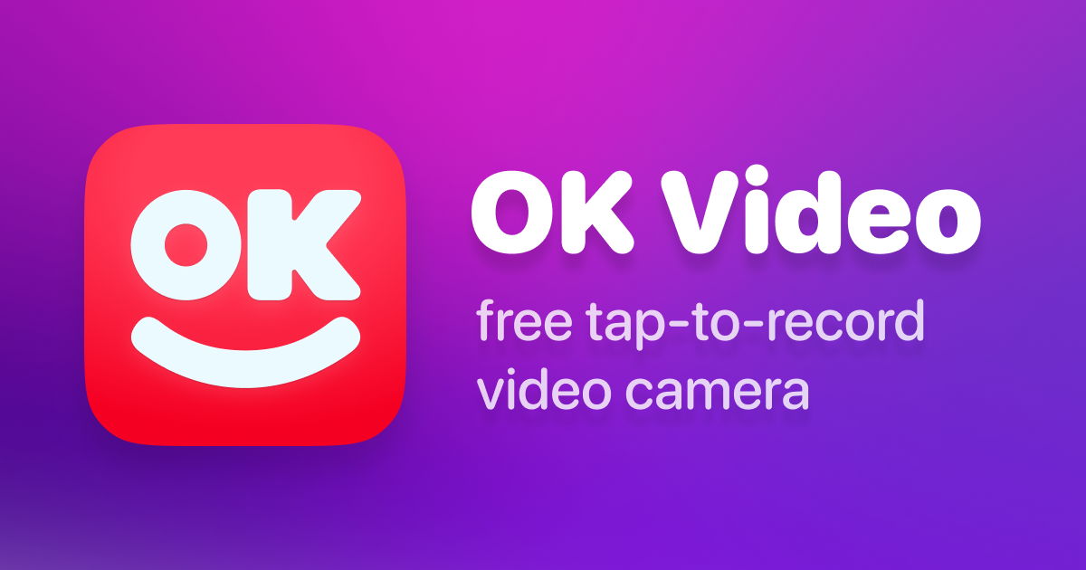 Ok Video - Free Tap-To-Record Video Camera
